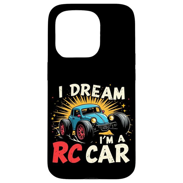 iPhone 15 Pro I DREAM I'M A RC Car Remote Control Car Case