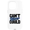 CAN'T NEVER COULD Case for iPhone 15 Pro