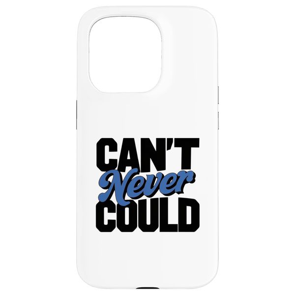 CAN'T NEVER COULD Case for iPhone 15 Pro