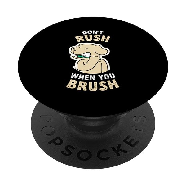 Don't Rush When You Brush Oral Hygiene Toothbrush PopSockets Swappable PopGrip