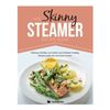 The Skinny Steamer Recipe Book Delicious Healthy Steam Cooking Recipes