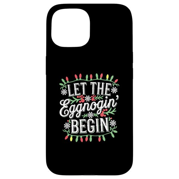 iPhone 15 Let The Eggnoggin Begin, Christmas Eggnog Case