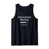 Education Degree In Progress / College Student Teacher Tank Top