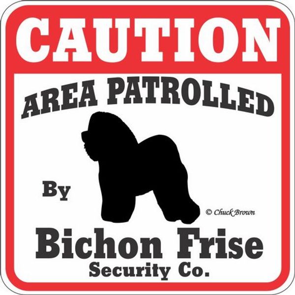 Dog Yard Sign "Caution Area Patrolled By Bichon Frise Security Company"