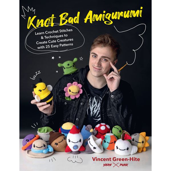 Knot Bad Amigurumi: Learn Crochet Stitches and Techniques to Create Cute Creatures with 25 Easy Patterns