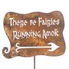 There Be Fairies Running Amok Garden Stick Sign