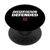 PHD Graduation Gifts for Grad Student Dissertation Defended PopSockets Swappable PopGrip