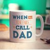 When All Else Fails Call Dad Mug - 11oz Ceramic Cup