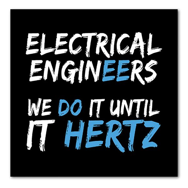 DistinctInk Custom Bumper Sticker - 3" x 3" Decorative Decal - Black Background - Electrical Engineers Do It Until It Hertz