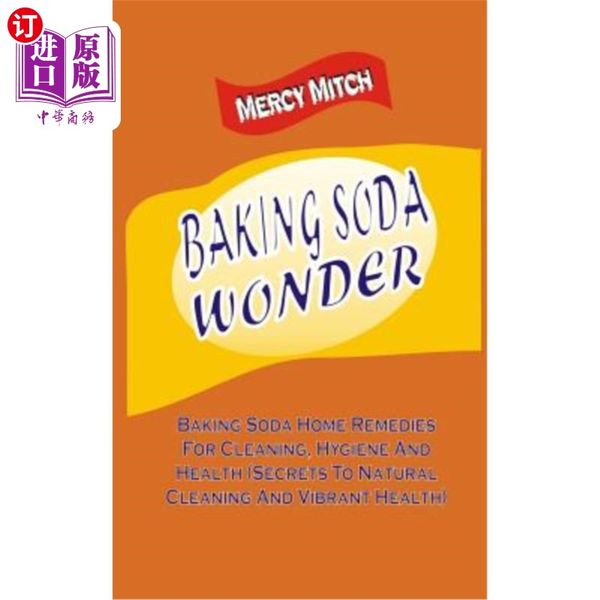 海外直订医药图书Baking Soda Wonder: Baking Soda Home Remedies For Cleaning, Hygiene An 小苏打奇迹：小苏打家庭清洁、卫生和健康疗法