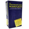 The Inappropriate Workplace - The Hilarious New Party Game of Things That Should Never be Said (or Done) at Work. Hours of laughs! , 16+ years