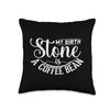 My Birthstone Is A Coffee Bean Funny Cold Brew Drinking Tee Throw Pillow