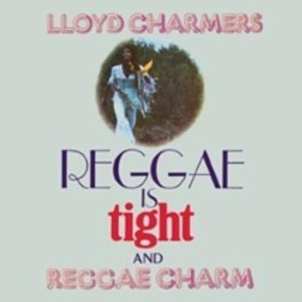REGGAE IS TIGHT & REGGAE CHARM 2 EXPANDED ALBUMS ON 2CDS