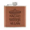 Nacho Average Vegan 6oz PU Leather Hip Flask Tan