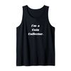I'm a coin collector. Tank Top