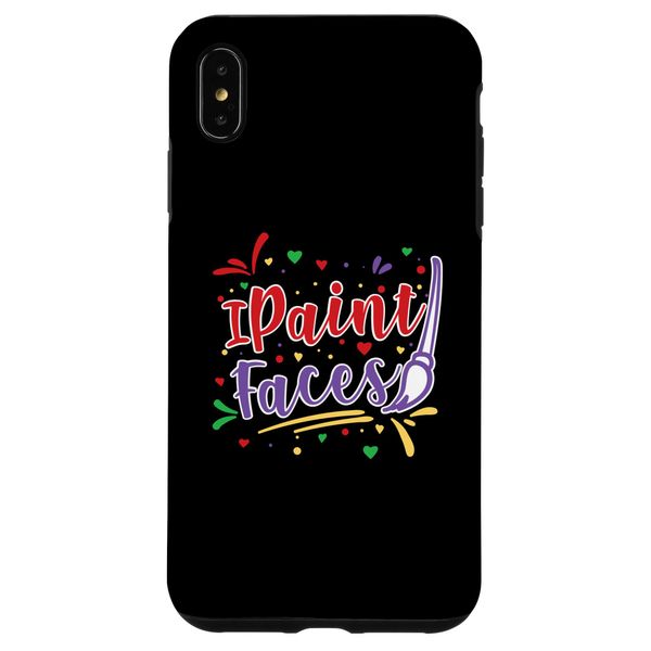iPhone XS Max I Paint Faces Face Makeup Face Painter. Phone Case