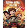 Surviving Natural Disasters: A Guide for Kids