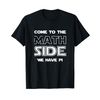 Come To The Math Side We Have Pi Funny Joke Algebra Teachers