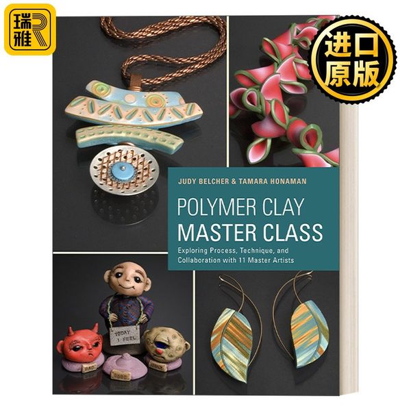 英文原版 Polymer Clay Master Class 软陶大师班 与11位艺术大师一起探索过程、陶瓷技术与合作 英文版 进口英语原版书籍