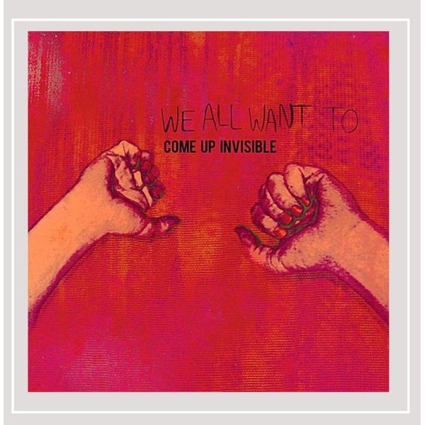 Come Up Invisible