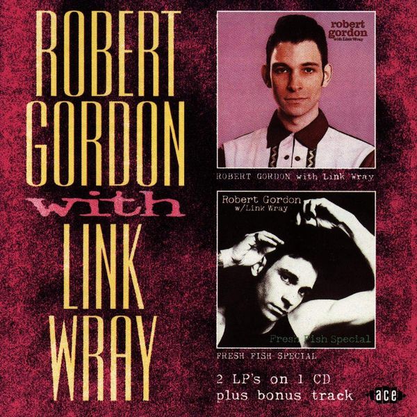 Robert Gordon With Link Wray/Fresh Fish Special