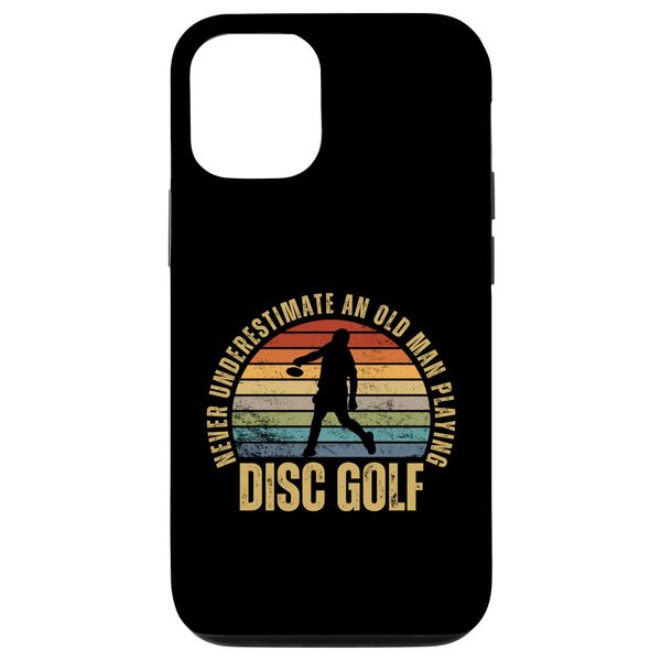 iPhone 15 Pro Disc Golf Never Underestimate An Old Man Playing Disc Golf Case
