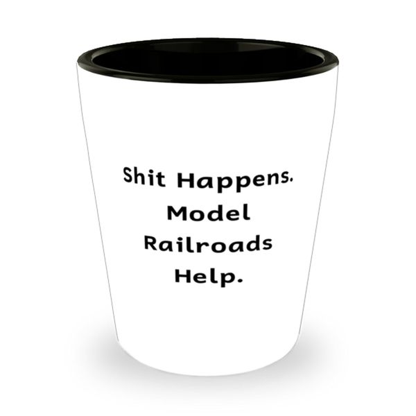 Motivational Model Railroads Gifts, Shit Happens. Model Railroads, Birthday Gifts, Shot Glass For Model Railroads from Friends, Model trains, Train sets, Toy trains, Wooden trains, Electric trains