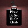 Please Do Not Sit Or Climb BLACK Aluminum Composite Sign, 8.5"x10"