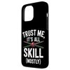 Trust Me, It’s All Skill Mostly Snooker Case for iPhone 13 Pro Max