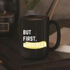 But First Sunscreen color 11oz Black Coffee Mug