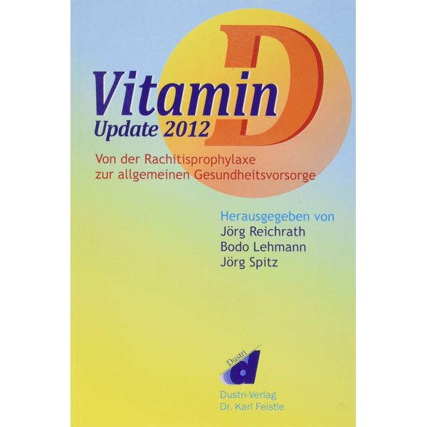 Vitamin D - Update 2012: Von der Rachitisprophylaxe zur allgemeinen Gesundheitsvorsorge