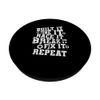Built It, Tune It, Race It, Break It, Fix It, Repeat PopSockets Swappable PopGrip