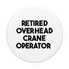 Retired Overhead Crane Operator PopSockets Swappable PopGrip