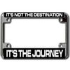 It's The Journey Chrome Motorcycle License Plate Frame