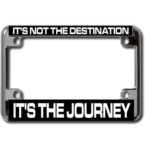 It's The Journey Chrome Motorcycle License Plate Frame