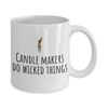 Candle Making Mug - Candlemaker Gift Idea - Candle Makers Do Wicked Things