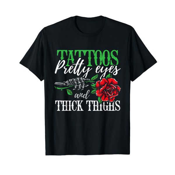 Tattoos Pretty Eyes And Thick Thighs Tattoo T-Shirt