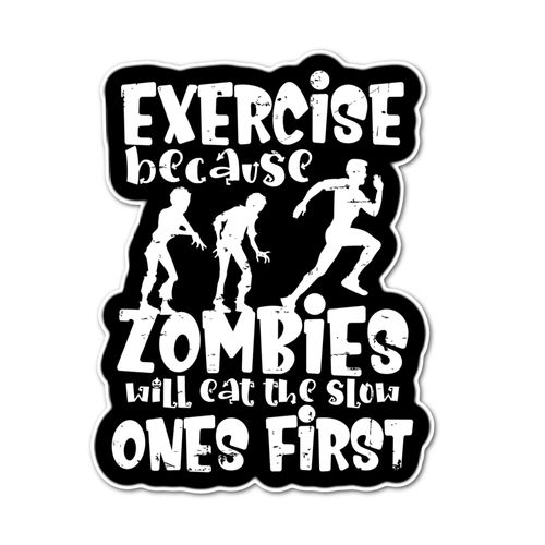3" Exercise Because Zombie Zombies Apocolypse Workout laminated laptop stickers Workout Energy mama dad mom family self care tumbler gym hike walking treadmill walk walking