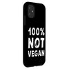 iPhone 11 100% NOT VEGAN Smartphone Case