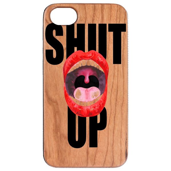 Shut Up - UV Color Printed - iPhone 5/5S/SE Universal / Cherry