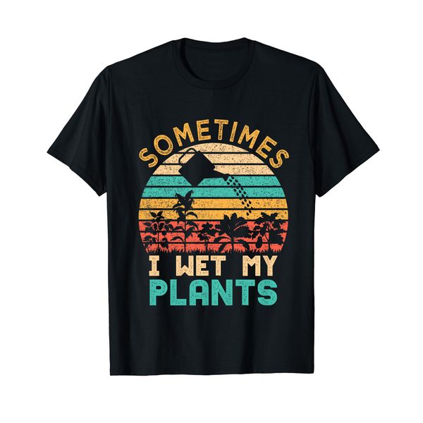 Sometimes I Wet My Plants Funny Gardening Gardener Vintage T-Shirt