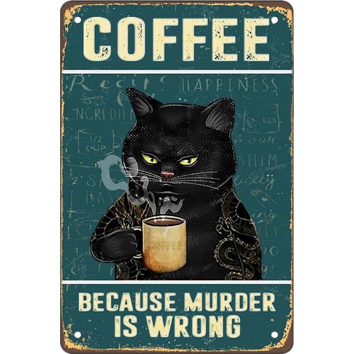 Retro Cat Coffee Metal Sign Vintage Kitchen Signs Wall Decor Because Murder Is Wrong Funny Tin Signs Bar Decorations Art Poster 8x12 Inch