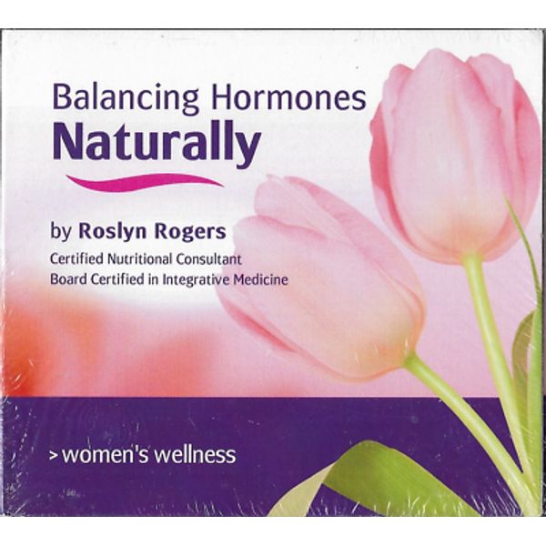 Balancing Hormones Naturally by Roslyn Rogers CNC (2011, Compact Disc) NEW!