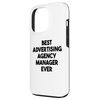 iPhone 13 Pro Best Advertising Agency Manager Ever Case