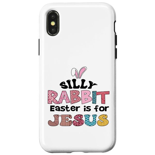 iPhone X/XS Silly Rabbit Easter Is For Jesus Christ Happy Easter Case