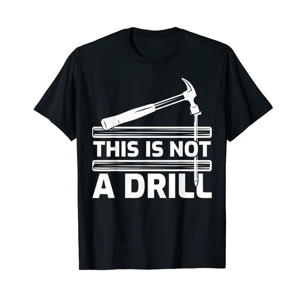 This Is Not A Drill Hammer Tools Woodworker T-Shirt