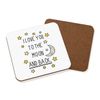 I Love You To The Moon And Back Coaster Drinks Mat