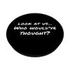 Who Would’ve Thought Funny Catchphrase Meme Not Me PopSockets Swappable PopGrip