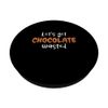 Let's Get Chocolate Wasted Chocolate Candy bar PopSockets Swappable PopGrip