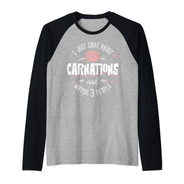 Carnations Flower Design - I Just Care About Carnations Raglan Baseball Tee